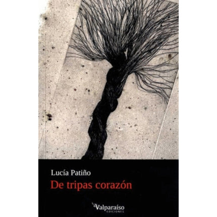 DE TRIPAS CORAZON | LUCIA PATIÑO