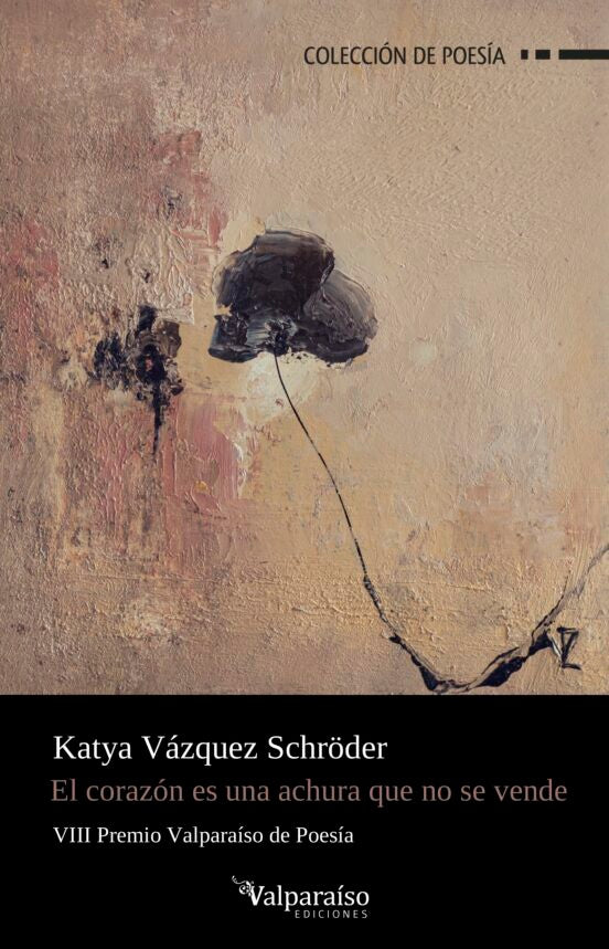 CORAZON ES UNA ACHURA QUE NO SE VENDE, EL | KATYA VAZQUEZ SCHRODER