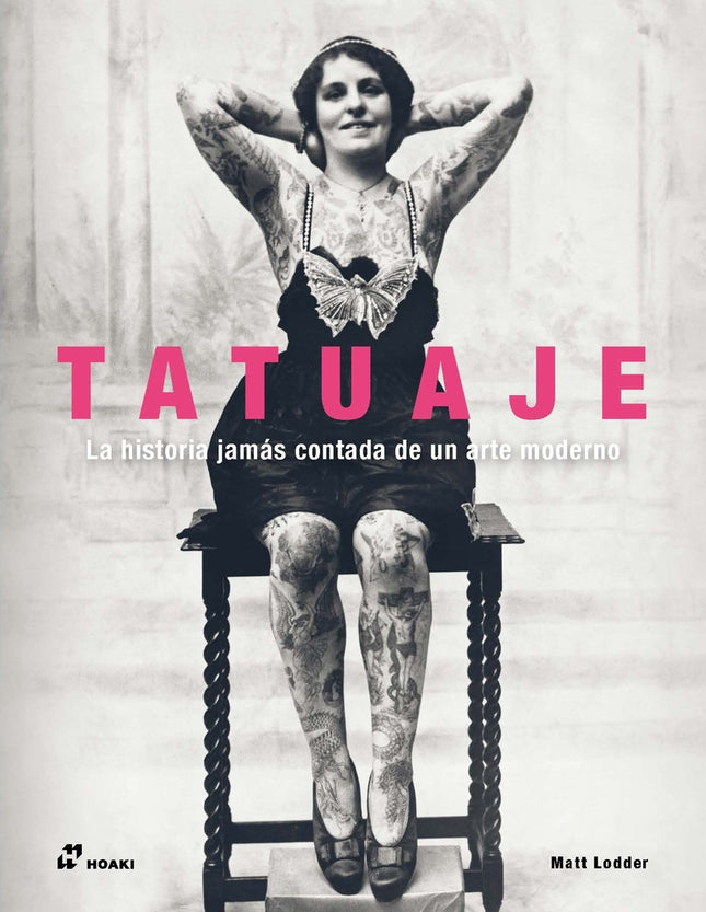 TATUAJE. LA HISTORIA JAMAS CONTADA DE UN ARTE MODERNO | MATT LODDER