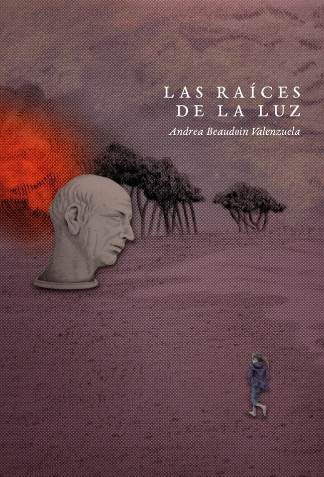 LAS RAICES DE LA LUZ | ANDREA BEAUDOIN VALENZUELA