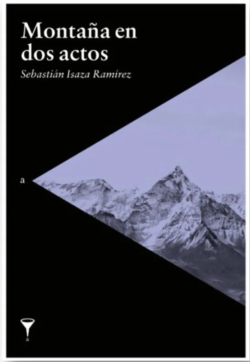 MONTAÑA EN DOS ACTOS | SEBASTIAN ISAZA RAMIREZ
