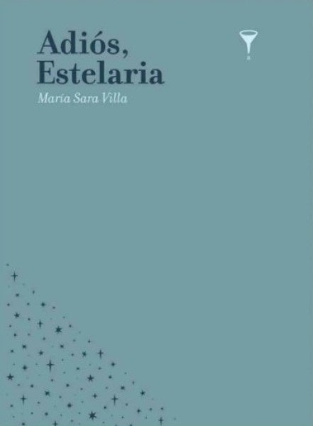 ADIOS, ESTELARIA | MARIA VILLA