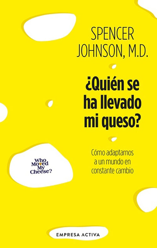 QUIEN SE HA LLEVADO MI QUESO? | SPENCER JOHNSON M.D