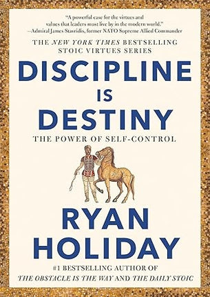 DISCIPLINE IS DESTINY | RYAN HOLIDAY