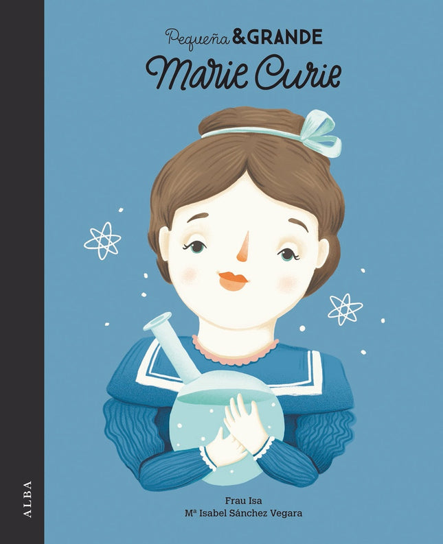 PEQUEÑA & GRANDE MARIE CURIE | MARIA ISABEL SANCHEZ VEGARA