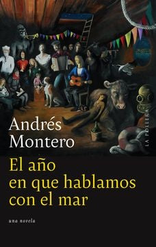 EL AÑO EN QUE HABLAMOS CON EL MAR  | ANDRES MONTERO