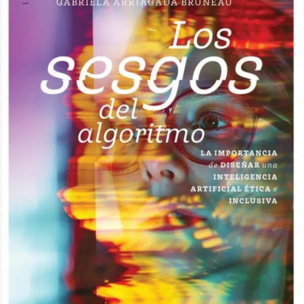 LOS SESGOS DEL ALGORITMO | GABRIELA ARRIAGADA BRUNEAU