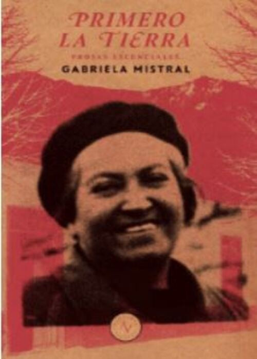PRIMERO LA TIERRA | GABRIELA MISTRAL