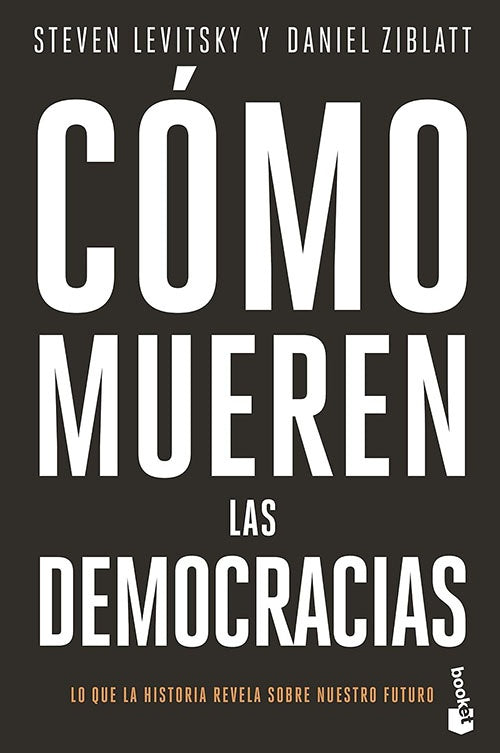 COMO MUEREN LAS DEMOCRACIAS | LEVITSKY, ZIBLATT