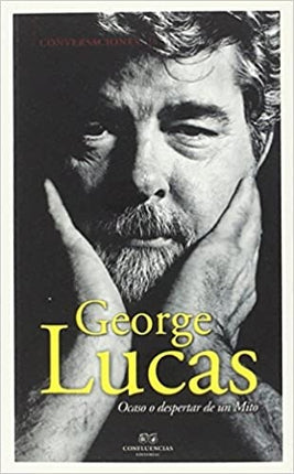 CONVERSACIONES CON GEORGE LUCAS | GEORGE LUCAS