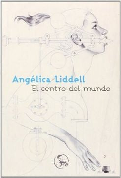 EL CENTRO DEL MUNDO | ANGELICA LIDDELL