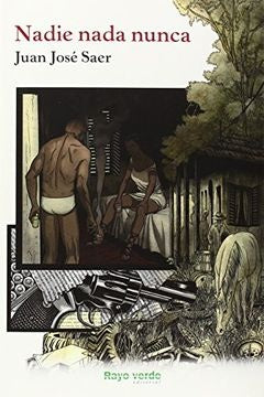 NADIE NADA NUNCA | JUAN JOSE SAER