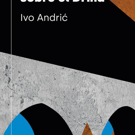 UN PUENTE SOBRE EL DRINA | IVO ANDRIC