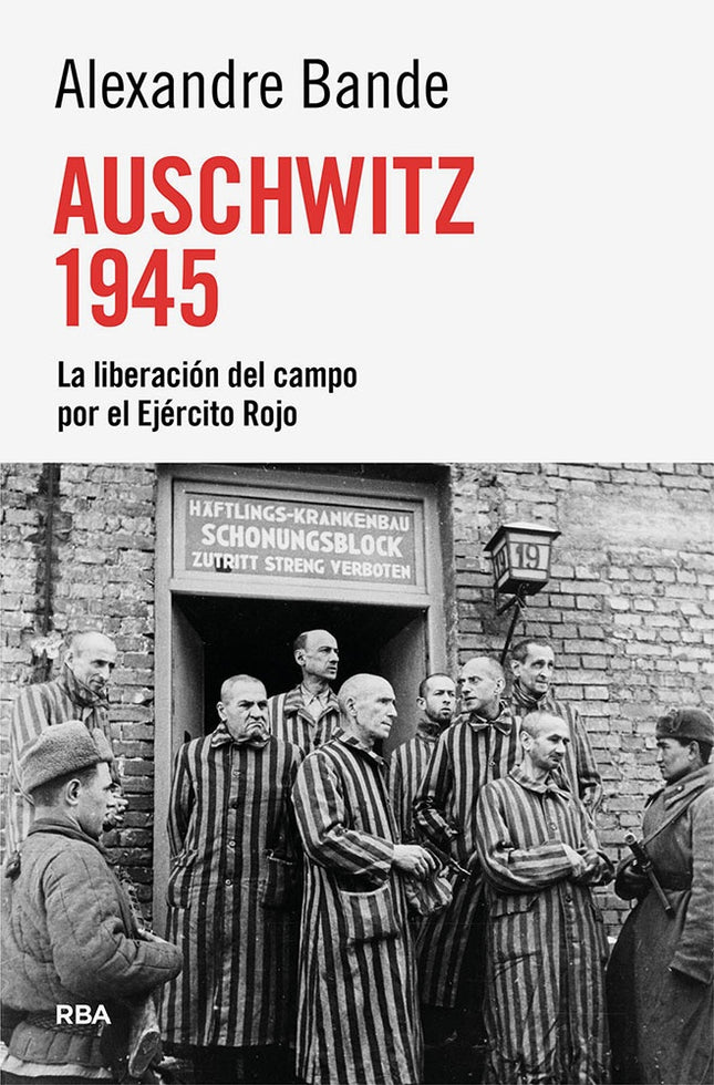 AUSCHWITZ 1945 | ALEXANDRE BANDE