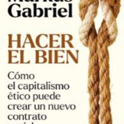 HACER EL BIEN | MARKUS GABRIEL