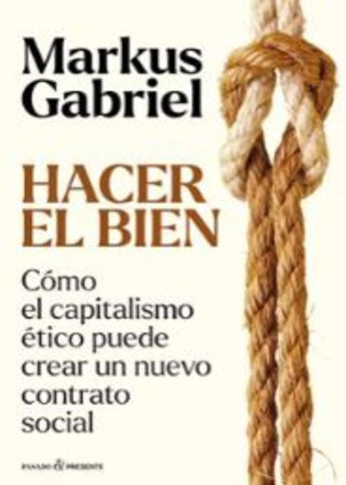 HACER EL BIEN | MARKUS GABRIEL
