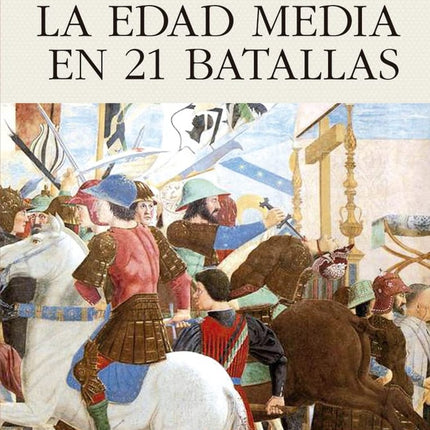 LA EDAD MEDIA EN 21 BATALLAS | FEDERICO CANACCINI