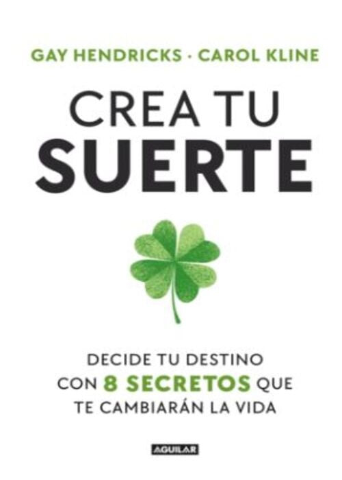 CREA TU SUERTE | GAY HENDRICKS