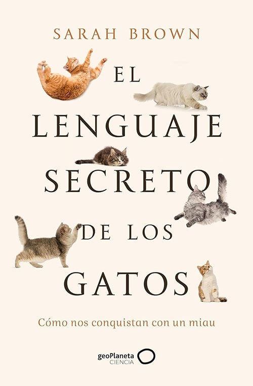 EL LENGUAJE SECRETO DE LOS GATOS | SARAH BROWN