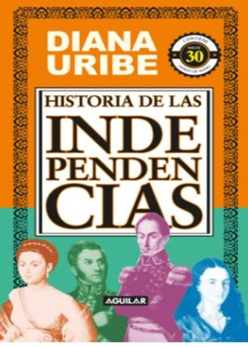 HISTORIA DE LAS INDEPENDENCIAS | DIANA URIBE