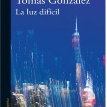 LA LUZ DIFICIL | TOMAS GONZALEZ