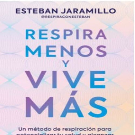 RESPIRA MENOS Y VIVE MAS | ESTEBAN JARAMILLO