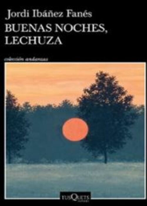 BUENAS NOCHES, LECHUZA | JORDI IBAÑEZ FANES