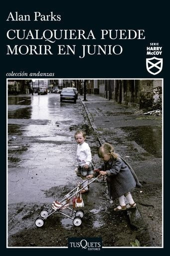 CUALQUIERA PUEDE MORIR EN JUNIO (SERIE HARRY MCCOY 6) | ALAN PARKS