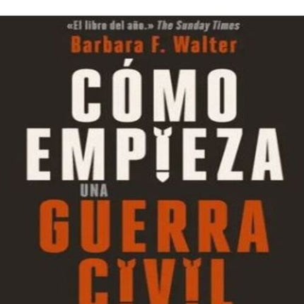 CÓMO EMPIEZA UNA GUERRA CIVIL | BARBARA F. WALTER