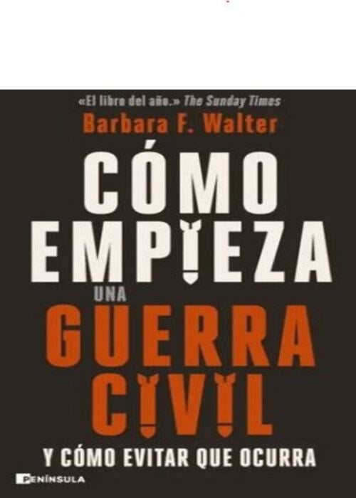 CÓMO EMPIEZA UNA GUERRA CIVIL | BARBARA F. WALTER