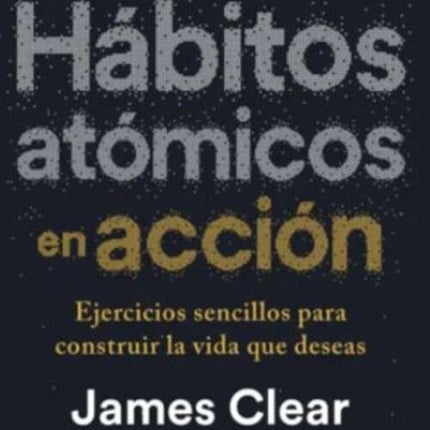 HABITOS ATOMICOS EN ACCION | JAMES CLEAR