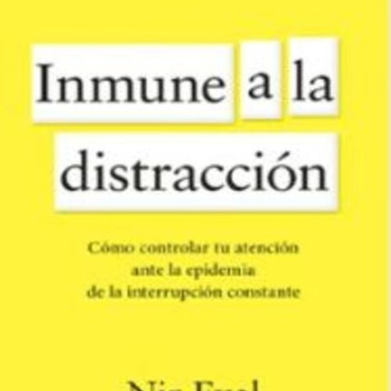 INMUNE A LA DISTRACCIÓN | NIR EYAL