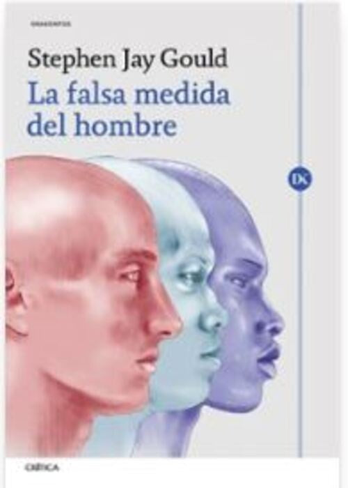 LA FALSA MEDIDA DEL HOMBRE | STEPHEN JAY GOULD