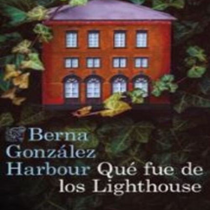 QUE FUE DE LOS LIGHTHOUSE | BERNA  GONZALEZ HARBOUR