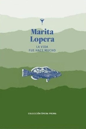 LA VIDA FUE HACE MUCHO | MARITA LOPERA
