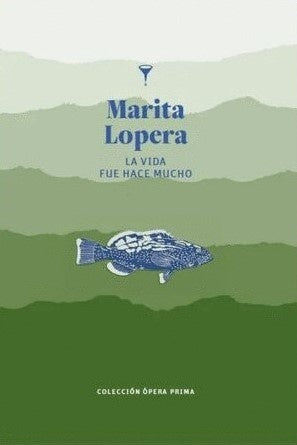 LA VIDA FUE HACE MUCHO | MARITA LOPERA