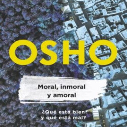 MORAL, INMORAL Y AMORAL | OSHO