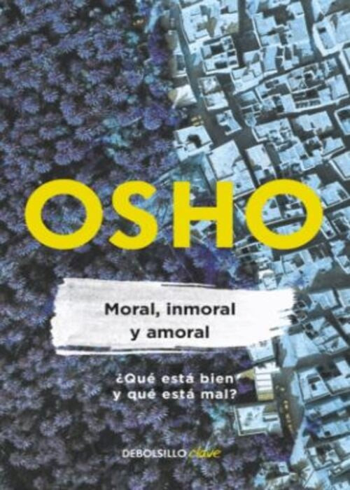 MORAL, INMORAL Y AMORAL | OSHO