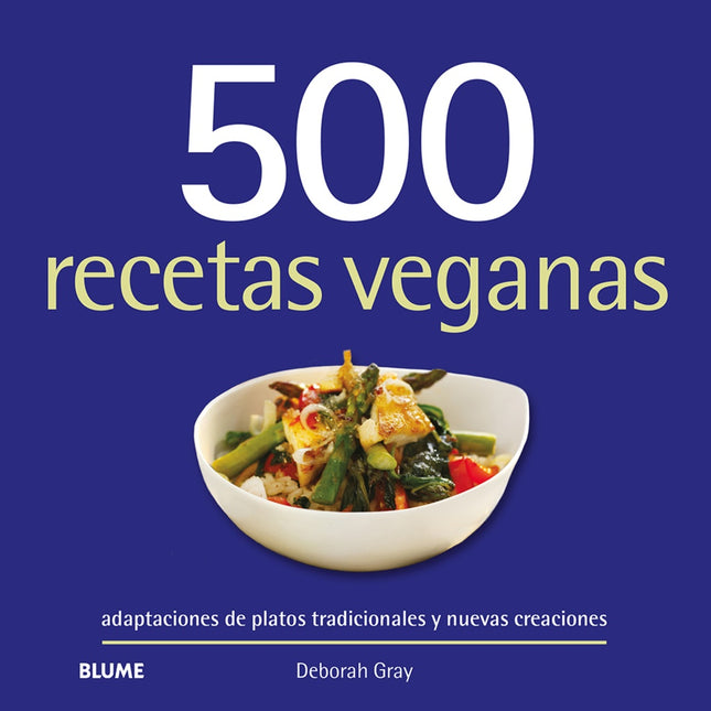 500 RECETAS VEGANAS | DEBORAH GRAY