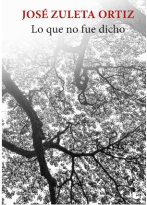 LO QUE NO FUE DICHO | JOSE ZULETA ORTIZ