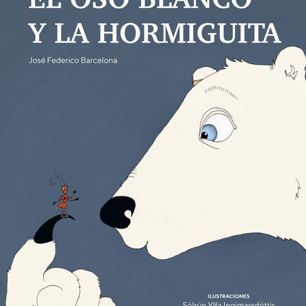 EL OSO BLANCO Y LA HORMIGUITA | JOSE FEDERICO BARCELONA