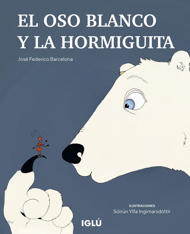 EL OSO BLANCO Y LA HORMIGUITA | JOSE FEDERICO BARCELONA