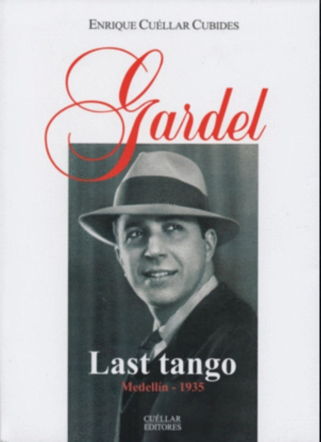 GARDEL LAST TANGO MEDELLIN 1935 | ENRIQUE CUELLAR CUBIDES