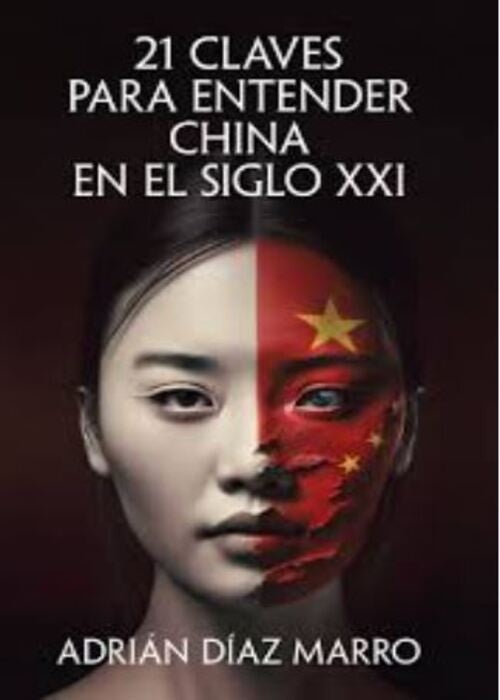 21 CLAVES PARA ENTENDER CHINA EN EL SIGLO XXI | ADRIAN DIAZ MARRO