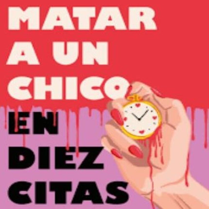 COMO MATAR A UN CHICO EN DIEZ CITAS | SHAILEE THOMPSON