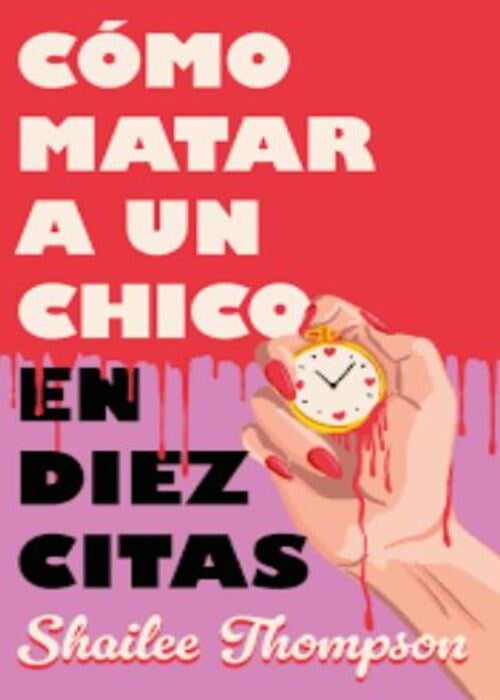 COMO MATAR A UN CHICO EN DIEZ CITAS | SHAILEE THOMPSON