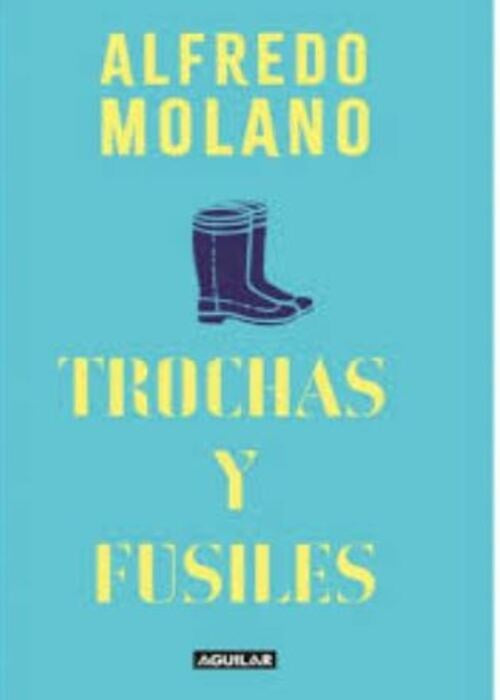 TROCHAS Y FUSILES | ALFREDO MOLANO