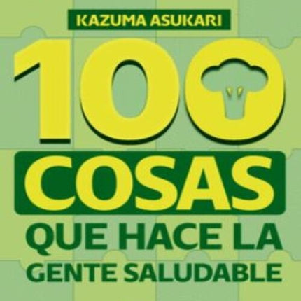 100 COSAS QUE HACE LA GENTE SALUDABLE | KAZUMA ASUKARI