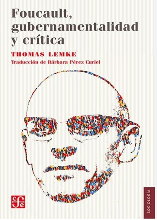 FOUCAULT, GUBERNAMENTALIDAD Y CRITICA | THOMAS LEMKE