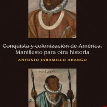 CONQUISTA Y COLONIZACION DE AMERICA | ANTONIO JARAMILLO ARANGO